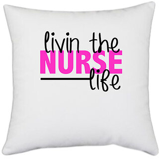                       UDNAG White Polyester 'Nurse | living the nurse life' Pillow Cover [16 Inch X 16 Inch]                                              