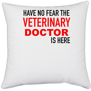                       UDNAG White Polyester 'Doctor | Have no fear the Veternary Doctor is here' Pillow Cover [16 Inch X 16 Inch]                                              