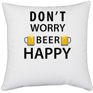                       UDNAG White Polyester 'Beer | Don't Worry' Pillow Cover [16 Inch X 16 Inch]                                              