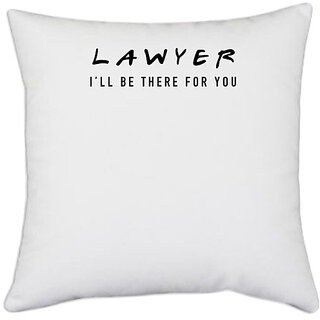                       UDNAG White Polyester 'Lawyer | Lawyer there for you' Pillow Cover [16 Inch X 16 Inch]                                              