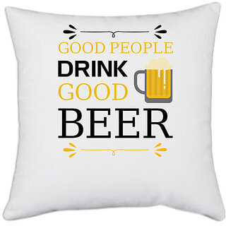                       UDNAG White Polyester 'Beer | Good People Drink' Pillow Cover [16 Inch X 16 Inch]                                              