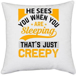                       UDNAG White Polyester 'Creepy | he sees you when you are sleeping that's just creepy' Pillow Cover [16 Inch X 16 Inch]                                              