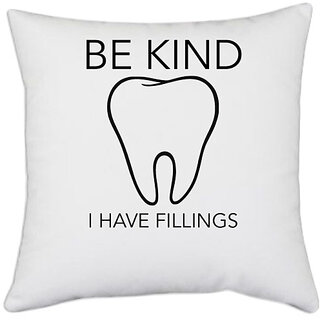                       UDNAG White Polyester 'Dentist | Be kind tooth i have feelings' Pillow Cover [16 Inch X 16 Inch]                                              