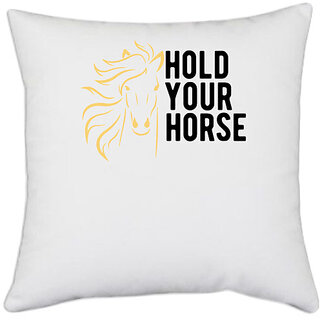                       UDNAG White Polyester 'Horse | hold your horse' Pillow Cover [16 Inch X 16 Inch]                                              