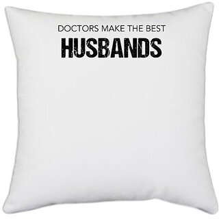                       UDNAG White Polyester 'Doctor | Doctors make the best Husbands' Pillow Cover [16 Inch X 16 Inch]                                              
