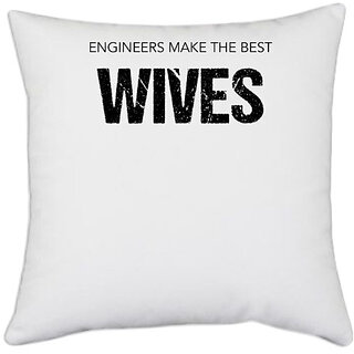                       UDNAG White Polyester 'Engineer | Engineer make the best Wives' Pillow Cover [16 Inch X 16 Inch]                                              