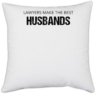                       UDNAG White Polyester 'Lawyer | Lawyers make the best Husbands' Pillow Cover [16 Inch X 16 Inch]                                              