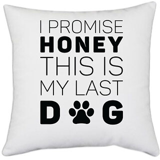                       UDNAG White Polyester 'Dog | I Promise Honey' Pillow Cover [16 Inch X 16 Inch]                                              