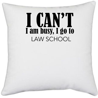                       UDNAG White Polyester 'Lawyer | I cant i am busy, i go to law school' Pillow Cover [16 Inch X 16 Inch]                                              