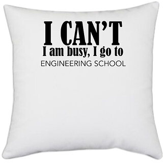                       UDNAG White Polyester 'Engineer | I cant i am busy, i go to engineering school' Pillow Cover [16 Inch X 16 Inch]                                              