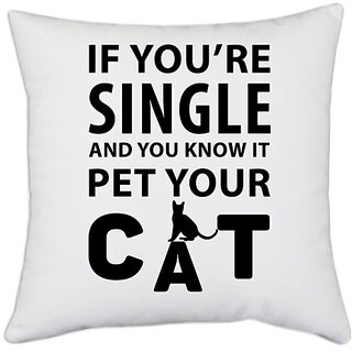                       UDNAG White Polyester 'Cat | if you're single' Pillow Cover [16 Inch X 16 Inch]                                              