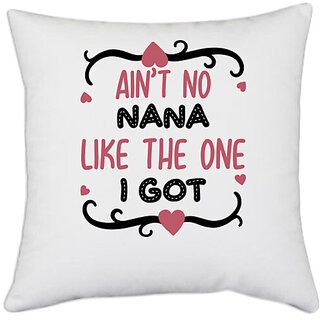                       UDNAG White Polyester 'Nana | AINT NO NANA LIKE THE ONE I GOT' Pillow Cover [16 Inch X 16 Inch]                                              