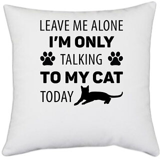                       UDNAG White Polyester 'Cat | Leave Me Alone' Pillow Cover [16 Inch X 16 Inch]                                              