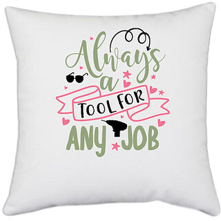                       UDNAG White Polyester 'Tool | Always a tool for any job,' Pillow Cover [16 Inch X 16 Inch]                                              