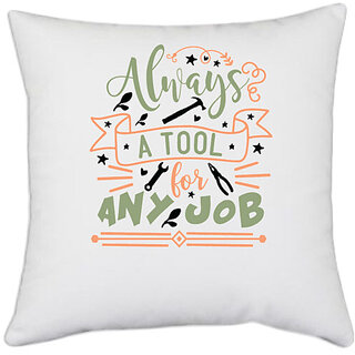                       UDNAG White Polyester 'Tool | Always a tool for any job2,' Pillow Cover [16 Inch X 16 Inch]                                              