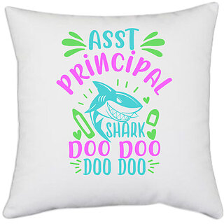                       UDNAG White Polyester 'Principal | asst principal shark doo doo' Pillow Cover [16 Inch X 16 Inch]                                              