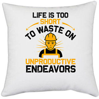                       UDNAG White Polyester 'Life | life is too short to waste on unproductive endeavors' Pillow Cover [16 Inch X 16 Inch]                                              