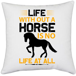                       UDNAG White Polyester 'Horse | life without a horse is no life at all' Pillow Cover [16 Inch X 16 Inch]                                              