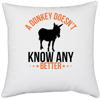                       UDNAG White Polyester 'Donkey | a donkey doesn't know any better' Pillow Cover [16 Inch X 16 Inch]                                              