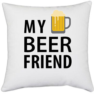                       UDNAG White Polyester 'Beer | My Beer Friend' Pillow Cover [16 Inch X 16 Inch]                                              