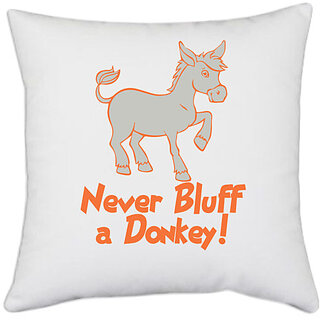                       UDNAG White Polyester 'Donkey | never bluff a donkey' Pillow Cover [16 Inch X 16 Inch]                                              