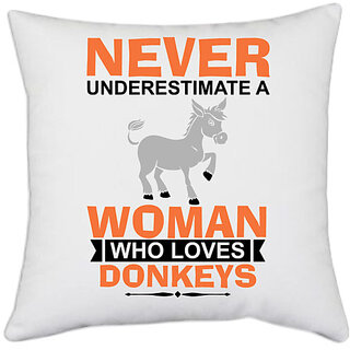                      UDNAG White Polyester 'Donkey | never underestimate a woman who loves donkeys' Pillow Cover [16 Inch X 16 Inch]                                              