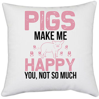                       UDNAG White Polyester 'Pig | pigs make me happy' Pillow Cover [16 Inch X 16 Inch]                                              