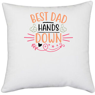                       UDNAG White Polyester 'Father | best dad hands down' Pillow Cover [16 Inch X 16 Inch]                                              