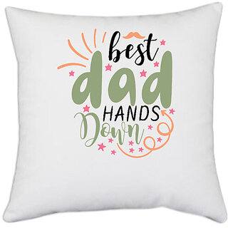                       UDNAG White Polyester 'Dad Father | best dad hands down' Pillow Cover [16 Inch X 16 Inch]                                              