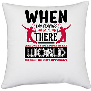                       UDNAG White Polyester 'Badminton | When i am playing Badminton' Pillow Cover [16 Inch X 16 Inch]                                              