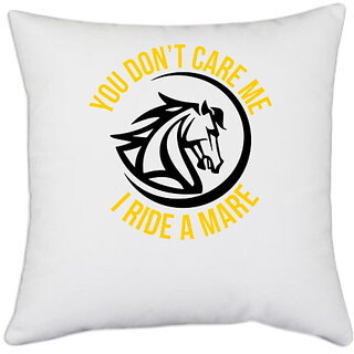                       UDNAG White Polyester 'Horse | you don't care me i ride a mare' Pillow Cover [16 Inch X 16 Inch]                                              