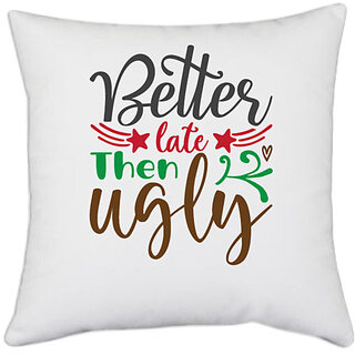                       UDNAG White Polyester 'Ugly | better late then ugly' Pillow Cover [16 Inch X 16 Inch]                                              