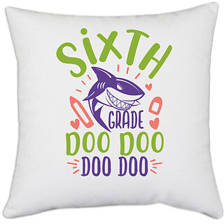                       UDNAG White Polyester 'School Teacher | 6th grade doo doo' Pillow Cover [16 Inch X 16 Inch]                                              