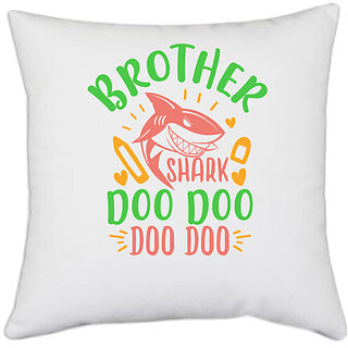                       UDNAG White Polyester 'Brother | brother shark doo doo' Pillow Cover [16 Inch X 16 Inch]                                              