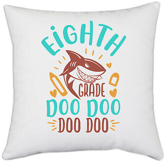                       UDNAG White Polyester 'School Teacher | 8th grade doo doo' Pillow Cover [16 Inch X 16 Inch]                                              
