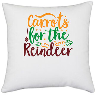                       UDNAG White Polyester 'Reindeer | carrots for the reindeer' Pillow Cover [16 Inch X 16 Inch]                                              