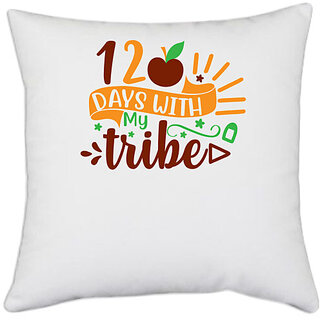                       UDNAG White Polyester 'Tribe | 120 days with my tribe' Pillow Cover [16 Inch X 16 Inch]                                              