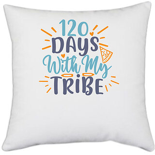                       UDNAG White Polyester 'Tribe | 120 days with my tribee' Pillow Cover [16 Inch X 16 Inch]                                              