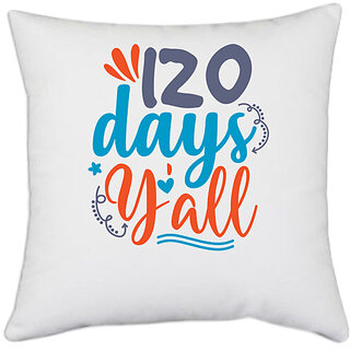                       UDNAG White Polyester 'You All | 120 days yalll' Pillow Cover [16 Inch X 16 Inch]                                              