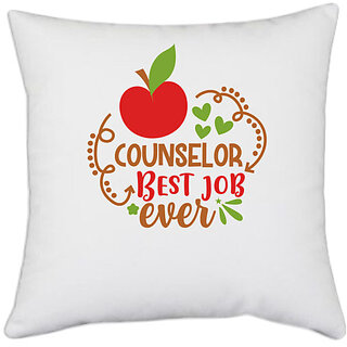                       UDNAG White Polyester 'Counselor | counselor best job ever' Pillow Cover [16 Inch X 16 Inch]                                              