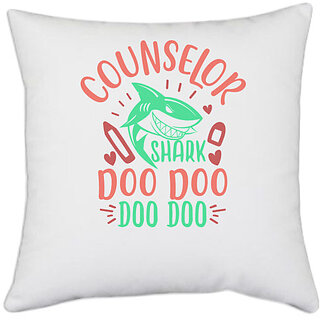                       UDNAG White Polyester 'Counselor | counselor shark doo doo' Pillow Cover [16 Inch X 16 Inch]                                              