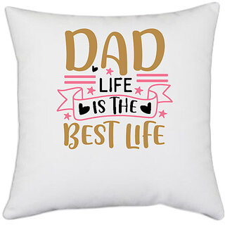                       UDNAG White Polyester 'Dad Father | Dad life is the best life' Pillow Cover [16 Inch X 16 Inch]                                              