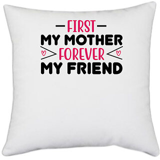                       UDNAG White Polyester 'Mamma Mother | FIRST MY MOTHER FOREVER MY FRIEND' Pillow Cover [16 Inch X 16 Inch]                                              