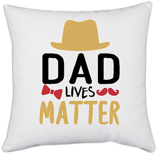                       UDNAG White Polyester 'Father | Dad lives matter' Pillow Cover [16 Inch X 16 Inch]                                              