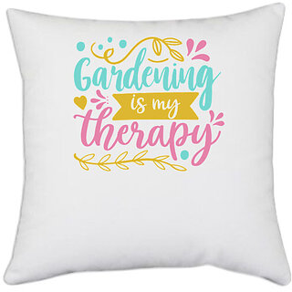                       UDNAG White Polyester 'Gardening is my therapy' Pillow Cover [16 Inch X 16 Inch]                                              