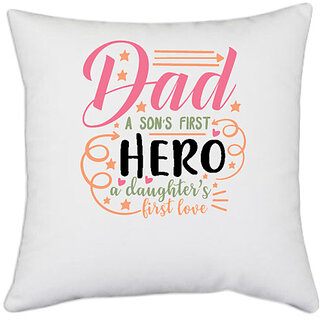                       UDNAG White Polyester 'Dad Father | Dad. A sons first hero, A daughters first love' Pillow Cover [16 Inch X 16 Inch]                                              