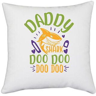                       UDNAG White Polyester 'Shark | dady shark doo doo' Pillow Cover [16 Inch X 16 Inch]                                              