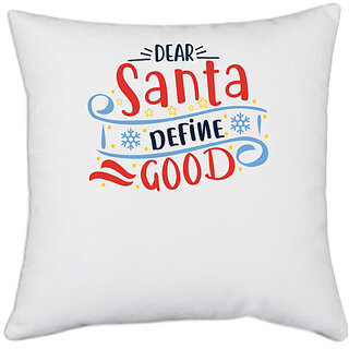                      UDNAG White Polyester 'Christmas Santa | dear santa define good' Pillow Cover [16 Inch X 16 Inch]                                              