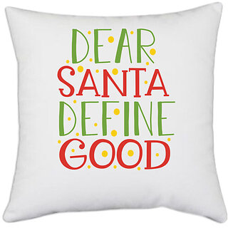                       UDNAG White Polyester 'Christmas Santa | dear santa define goodd' Pillow Cover [16 Inch X 16 Inch]                                              