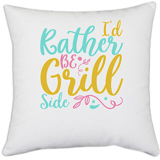                       UDNAG White Polyester 'I'D RATHER BE GRILL SIDE' Pillow Cover [16 Inch X 16 Inch]                                              